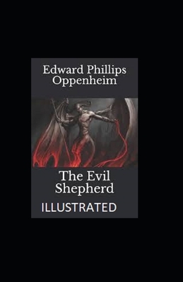 The Evil Shepherd Illustrated by Edward Phillips Oppenheim