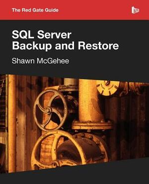 SQL Server Backup and Restore by Shawn McGehee