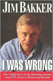 I Was Wrong by Jim Bakker