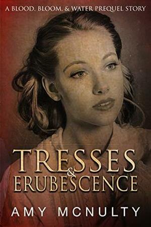 Tresses & Erubescence: A Blood, Bloom, & Water Prequel Story by Amy McNulty