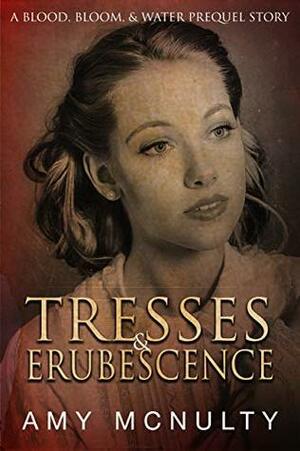 Tresses & Erubescence: A Blood, Bloom, & Water Prequel Story by Amy McNulty