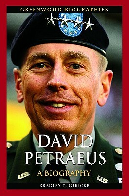 David Petraeus: A Biography by Bradley T. Gericke