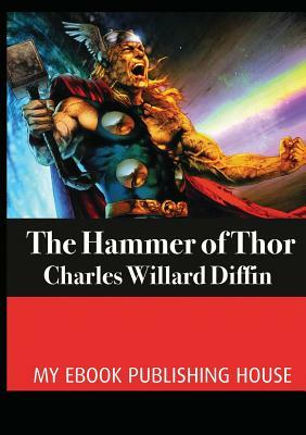 The Hammer of Thor by Charles Willard Diffin