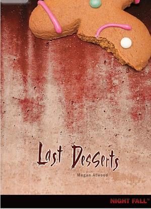 Last desserts by Megan Atwood