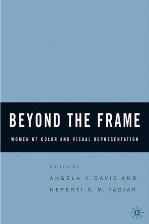 Beyond the Frame: Women of Color and Visual Representation by Neferti Xina M. Tadiar