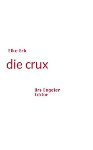 Die Crux by Elke Erb