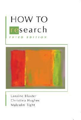 How to Research by Loraine Blaxter, Christina Hughes, Malcolm Tight