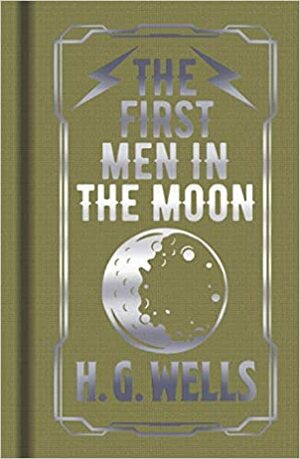 The First Men in the Moon by H.G. Wells