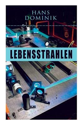 Lebensstrahlen by Hans Dominik