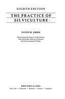 The Practice of Silviculture by David M. Smith