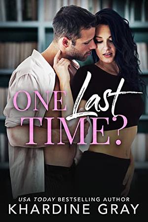 One Last Time? by Khardine Gray