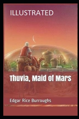 Thuvia, Maid of Mars (Illustrated) by Edgar Rice Burroughs