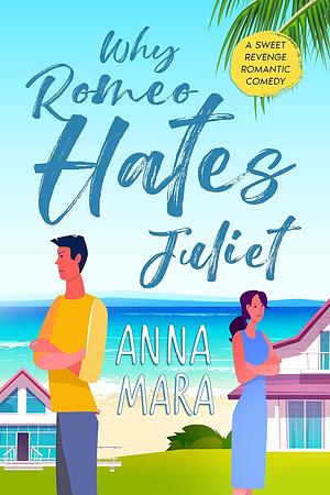 Why Romeo Hates Juliet by Anna Mara