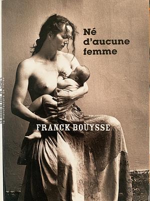 Né d'aucune femme by Bouysse Franck