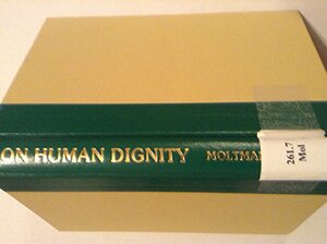 On Human Dignity by Jürgen Moltmann