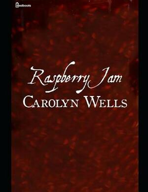 Raspberry Jam: ( Annotated ) by Carolyn Wells