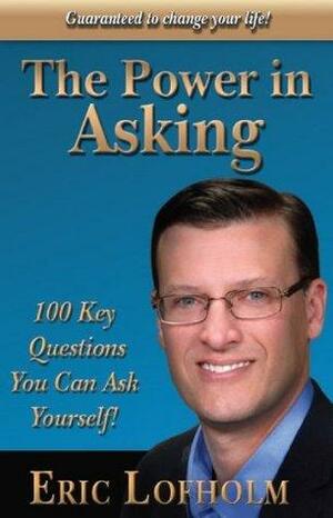 The Power in Asking by Eric Lofholm