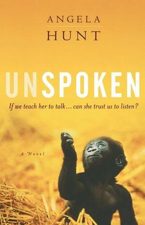 Unspoken by Angela Hunt
