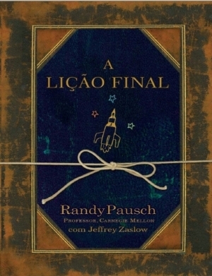 A Lição Final by Aurélio Rebello, Jeffrey Zaslow, Randy Pausch, Laura Alves