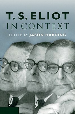 T. S. Eliot in Context by 
