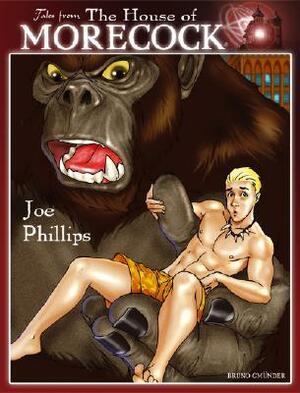 Tales From The House Of Morecock by Joe Phillips