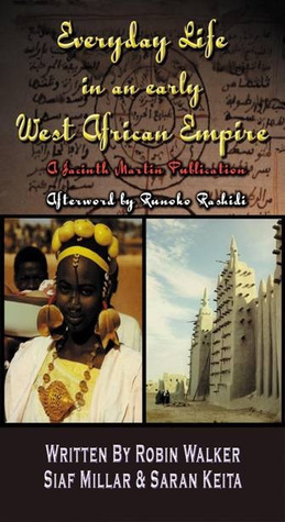 Everyday Life in an Early West African Empire by Robin Walker, Saran Keita, Siaf Miller
