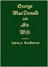 George MacDonald & His Wife by George MacDonald, Greville MacDonald