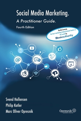 Social Media Marketing: A Practitioner Guide by Philip Kotler, Svend Hollensen, Marc Oliver Opresnik