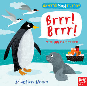 Can You Say It, Too? Brrr! Brrr! by Sebastien Braun, Nosy Crow