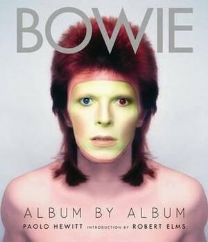 Bowie: Album by Album by Paolo Hewitt, Robert Elms