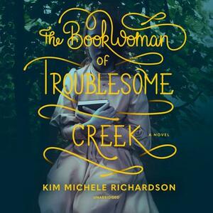 The Book Woman of Troublesome Creek by Kim Michele Richardson