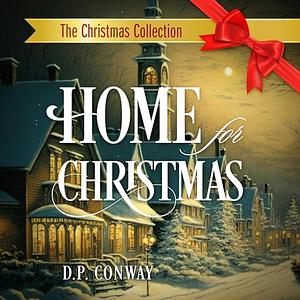 Home for Christmas  by D. P. Conway