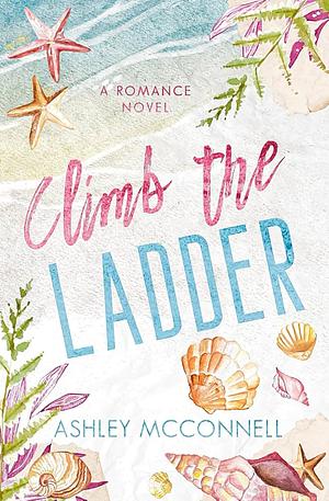 Climb the Ladder by Ashley McConnell