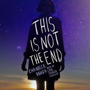 This Is Not the End by Chandler Baker