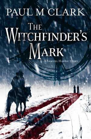 The Witchfinder's Mark by Paul M Clark