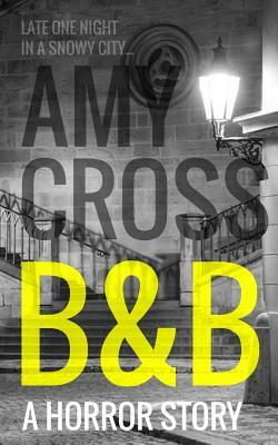 B&b by Amy Cross