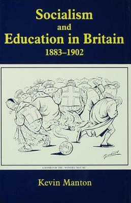 Socialism and Education in Britain 1883-1902 by Kevin Manton