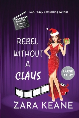 Rebel Without a Claus (Movie Club Mysteries, Book 5) by Zara Keane