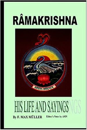 Ramakrishna: His Life and Sayings by F. Max Müller