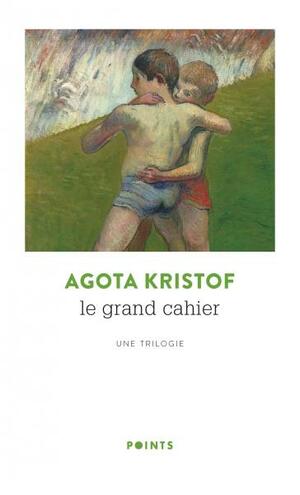 Le grand cahier: une trilogie by Ágota Kristóf