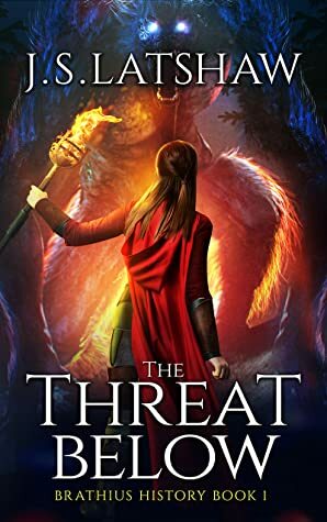The Threat Below by J.S. Latshaw, Jason Latshaw