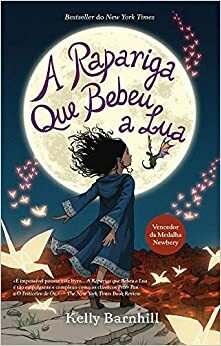 A Rapariga Que Bebeu a Lua  by Kelly Barnhill