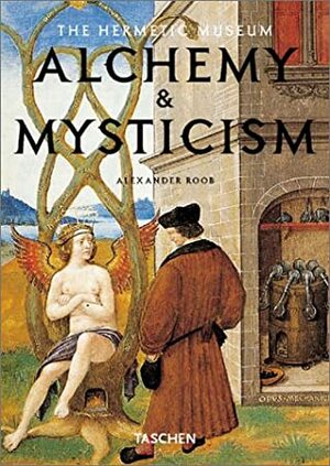 Alchemy & Mysticism: The Hermetic Museum by Alexander Roob