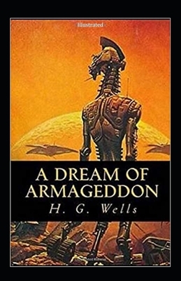 A Dream of Armageddon Illustrated by H.G. Wells