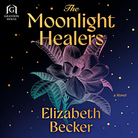 The Moonlight Healers by Elizabeth Becker