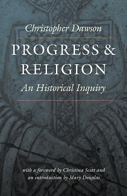 Progress and Religion: An Historical Inquiry by Mary Douglas, Christopher Henry Dawson, Christopher Henry Dawson