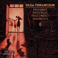 Prowadź swój pług przez kości umarłych by Olga Tokarczuk