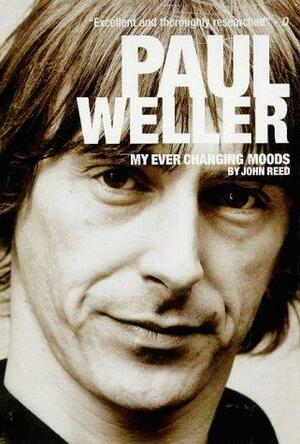 Paul Weller: My Ever Changing Moods by John Reed