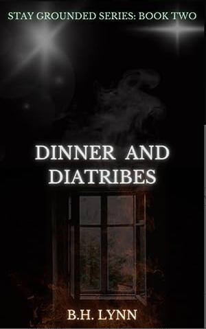 Dinner and Diatribes by B.H. Lynn