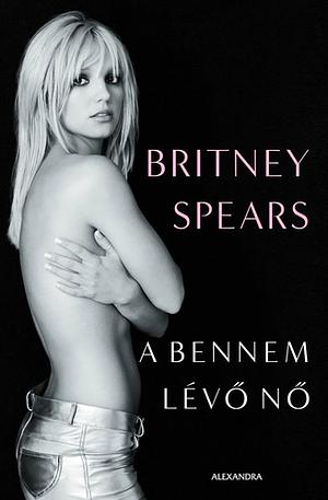 A bennem lévő nő by Britney Spears